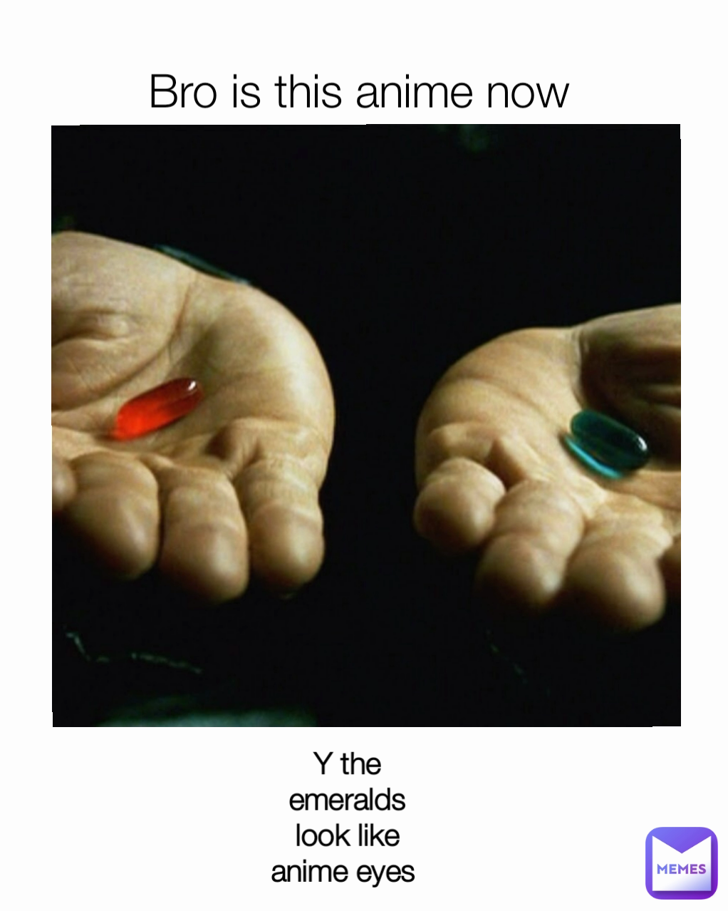 Bro is this anime now Y the emeralds look like anime eyes 