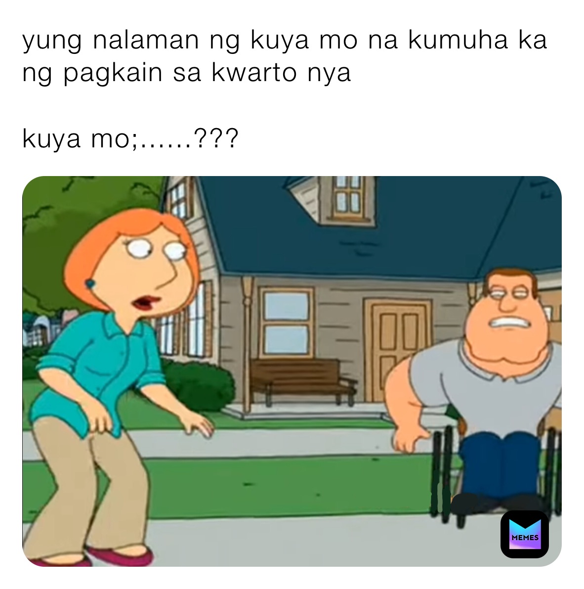 yung nalaman ng kuya mo na kumuha ka ng pagkain sa kwarto nya

kuya mo;......???