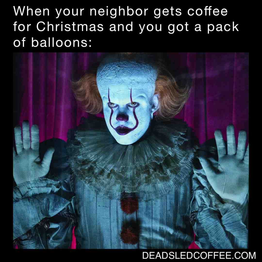 They say it’s the thought that counts. It’s not. #deadsledcoffee #pennywise #horrormovies #it #coffee #horror #christmas