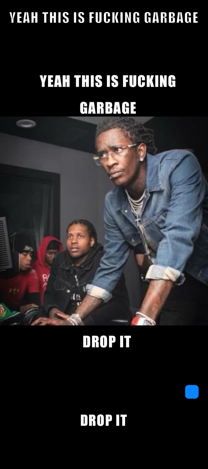 YEAH THIS IS FUCKING GARBAGE DROP IT

