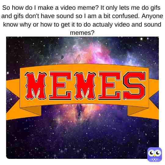 #mememaking #videomemes #help