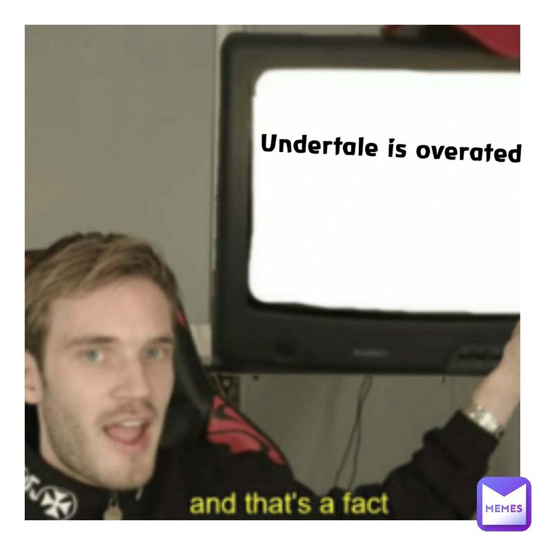 Undertale is overated