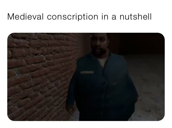 Medieval conscription in a nutshell | @the_reaper_tro | Memes