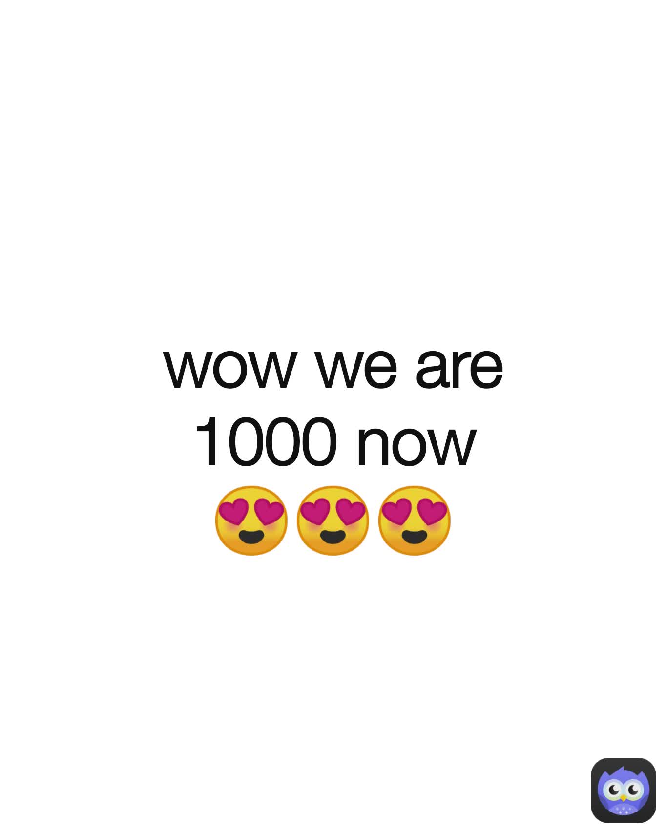wow we are 1000 now
😍😍😍