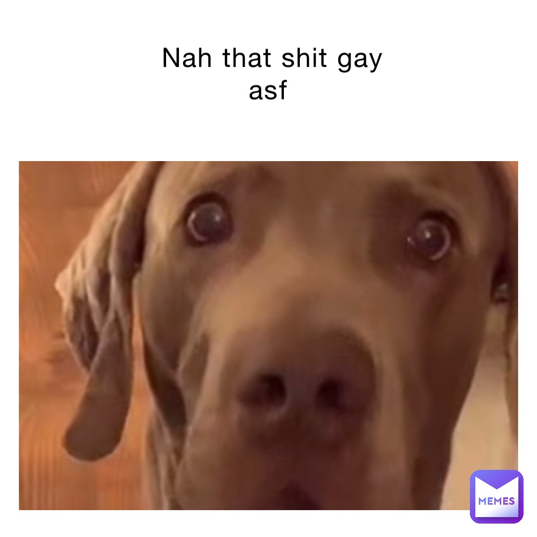 Nah that shit gay asf