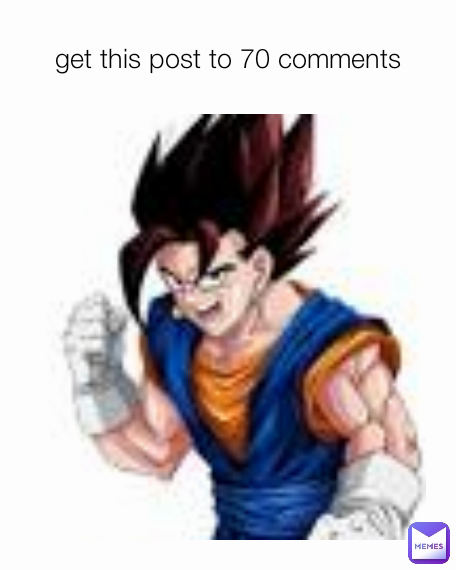 get this post to 70 comments