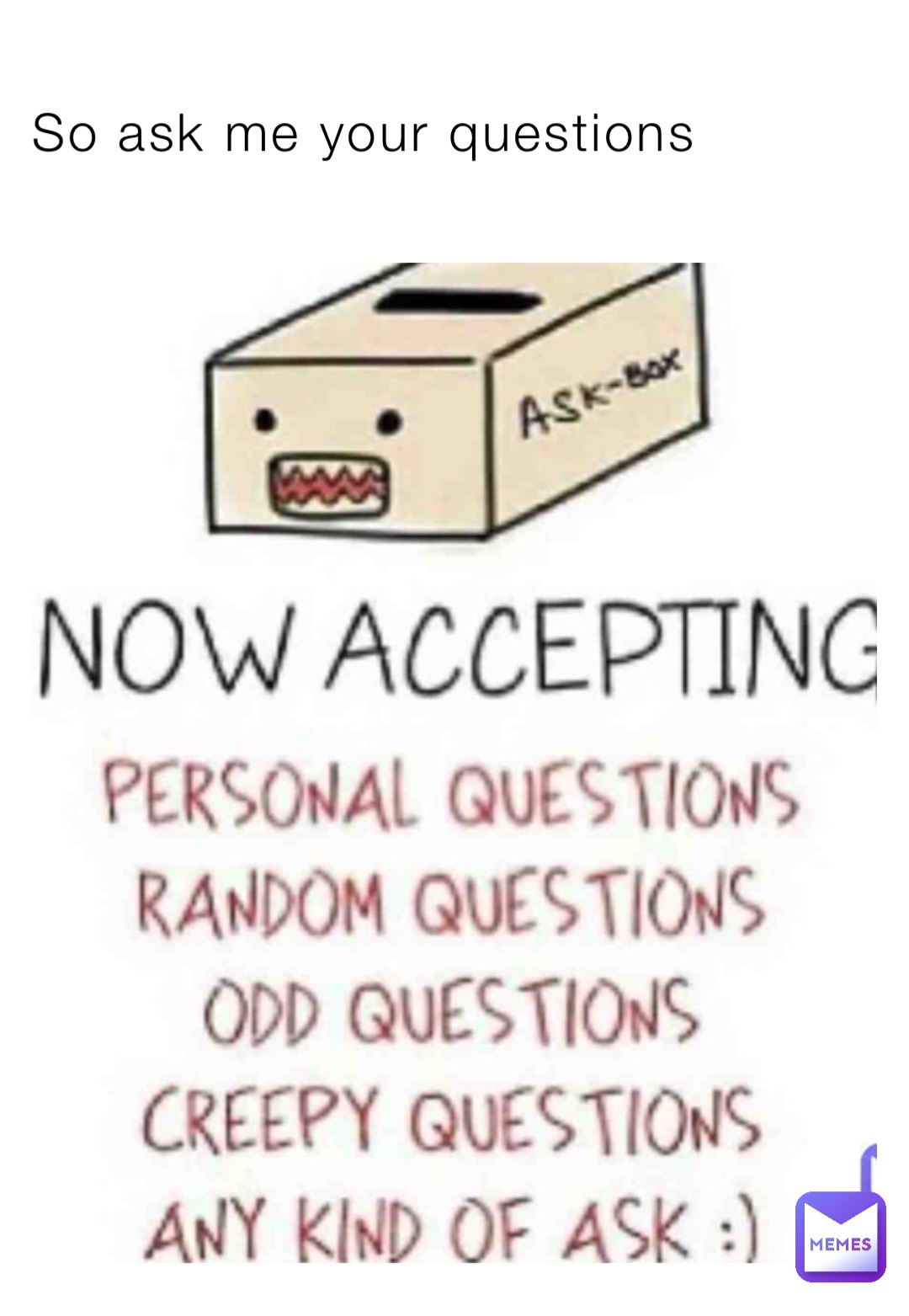 So ask me your questions