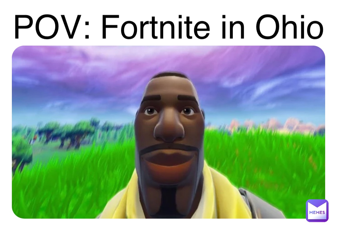 POV: Fortnite in Ohio