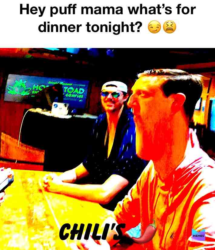 hey puff mama brother what’s for dinner, chili’s ? 🌶🤠 #andy #Elvis #memesdaily #routine #disco #lake #vibes #grill #boat #spongebob #spongebobmemes