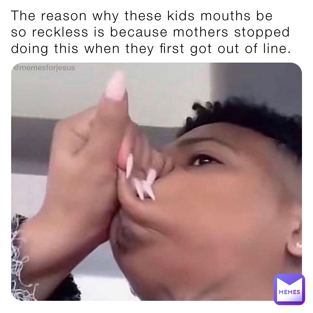 The reason why these kids mouths be so reckless is because mothers stopped doing this when they first got out of line.