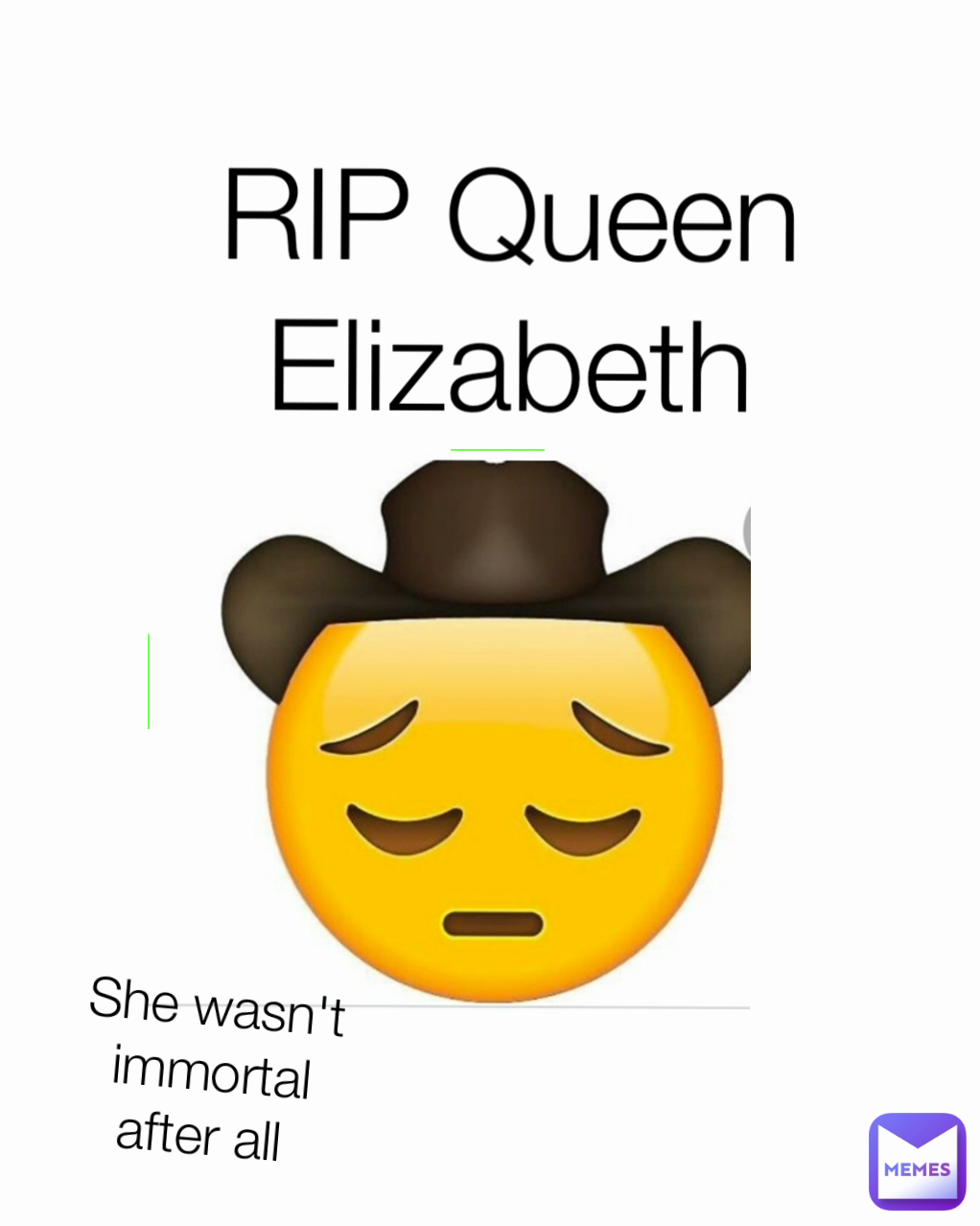 She wasn't immortal after all  RIP Queen Elizabeth