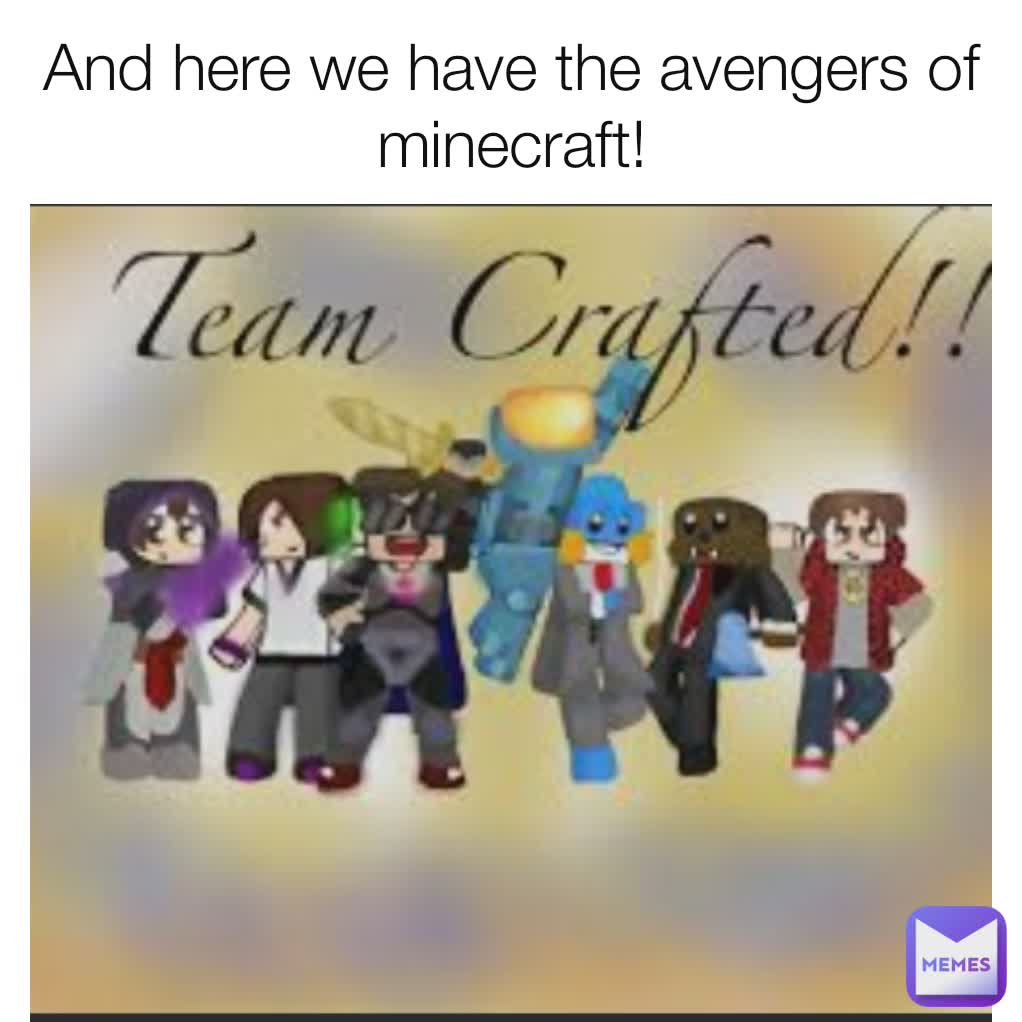 And here we have the avengers of minecraft!