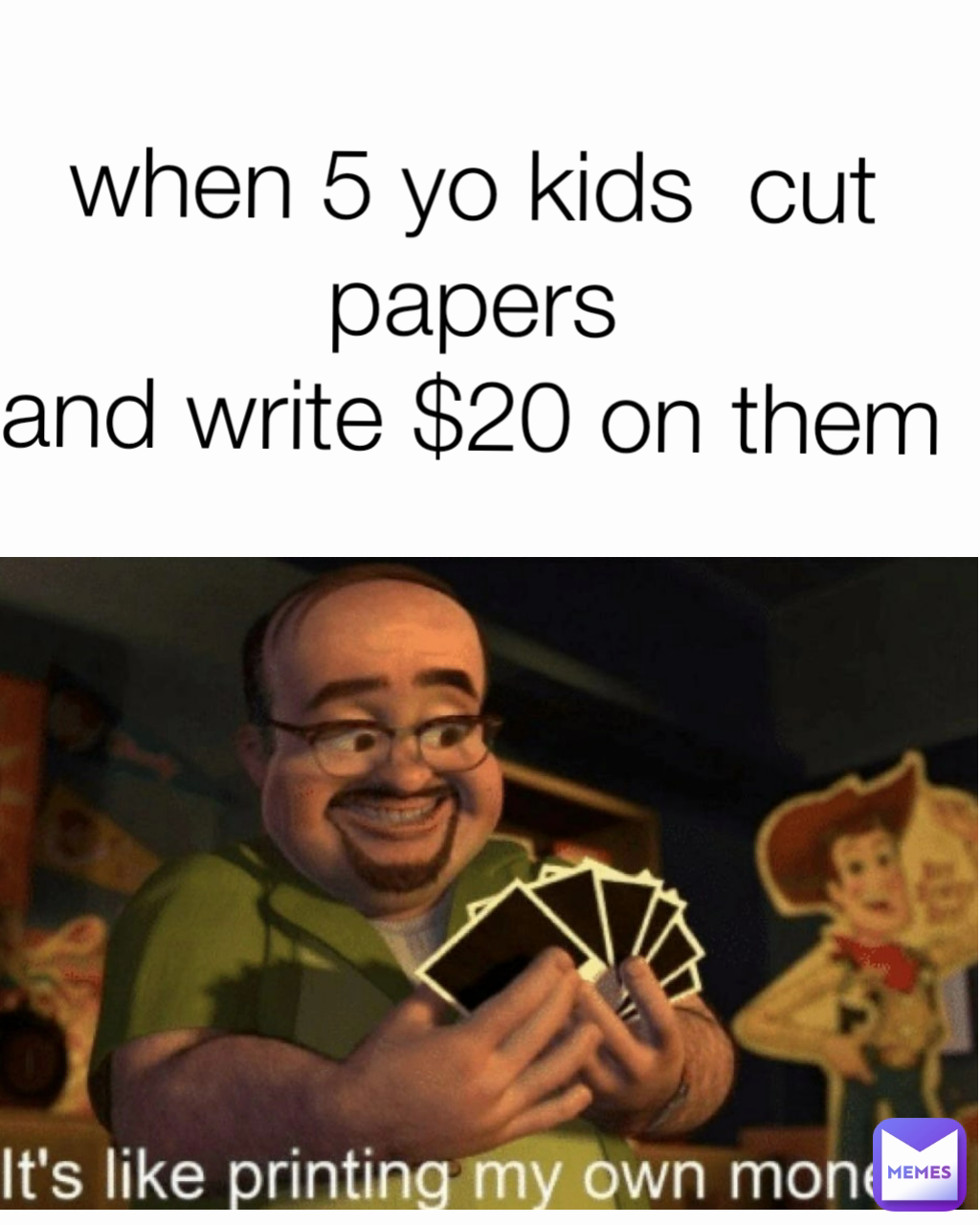 when 5 yo kids  cut papers
and write $20 on them