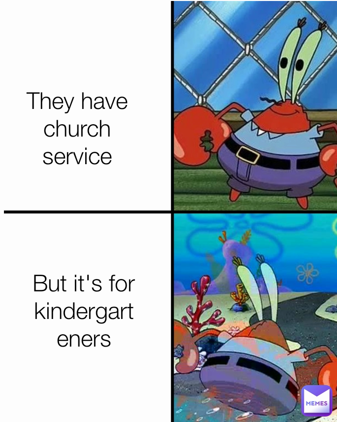 They have church service But it's for kindergarteners