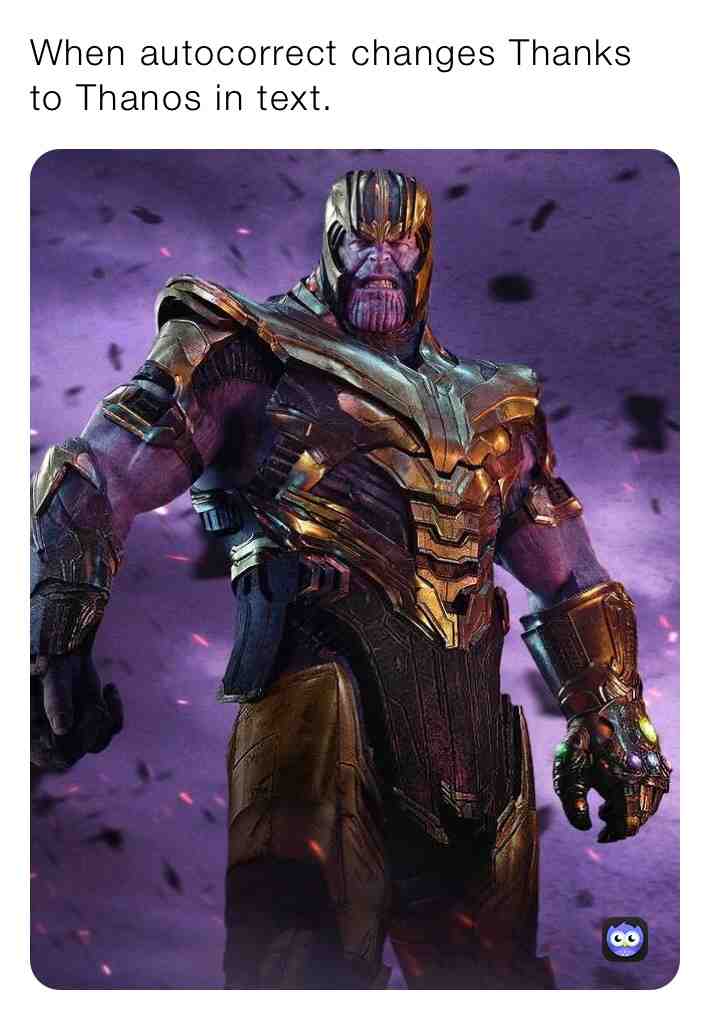 #thanks  #thanos  #autocorrect  #inevitable