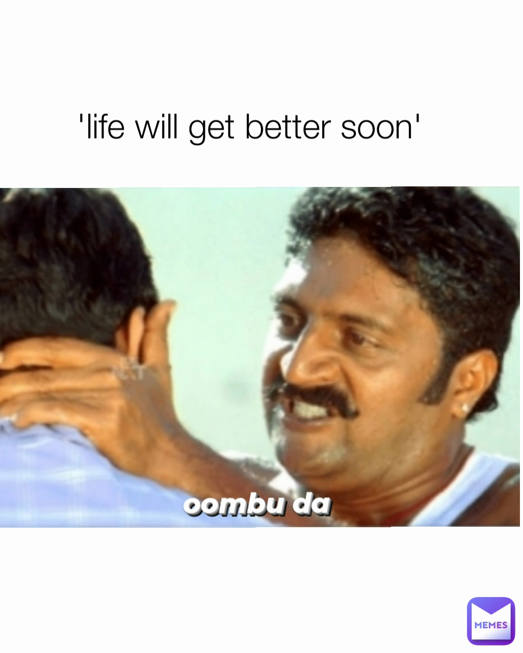 'life will get better soon'