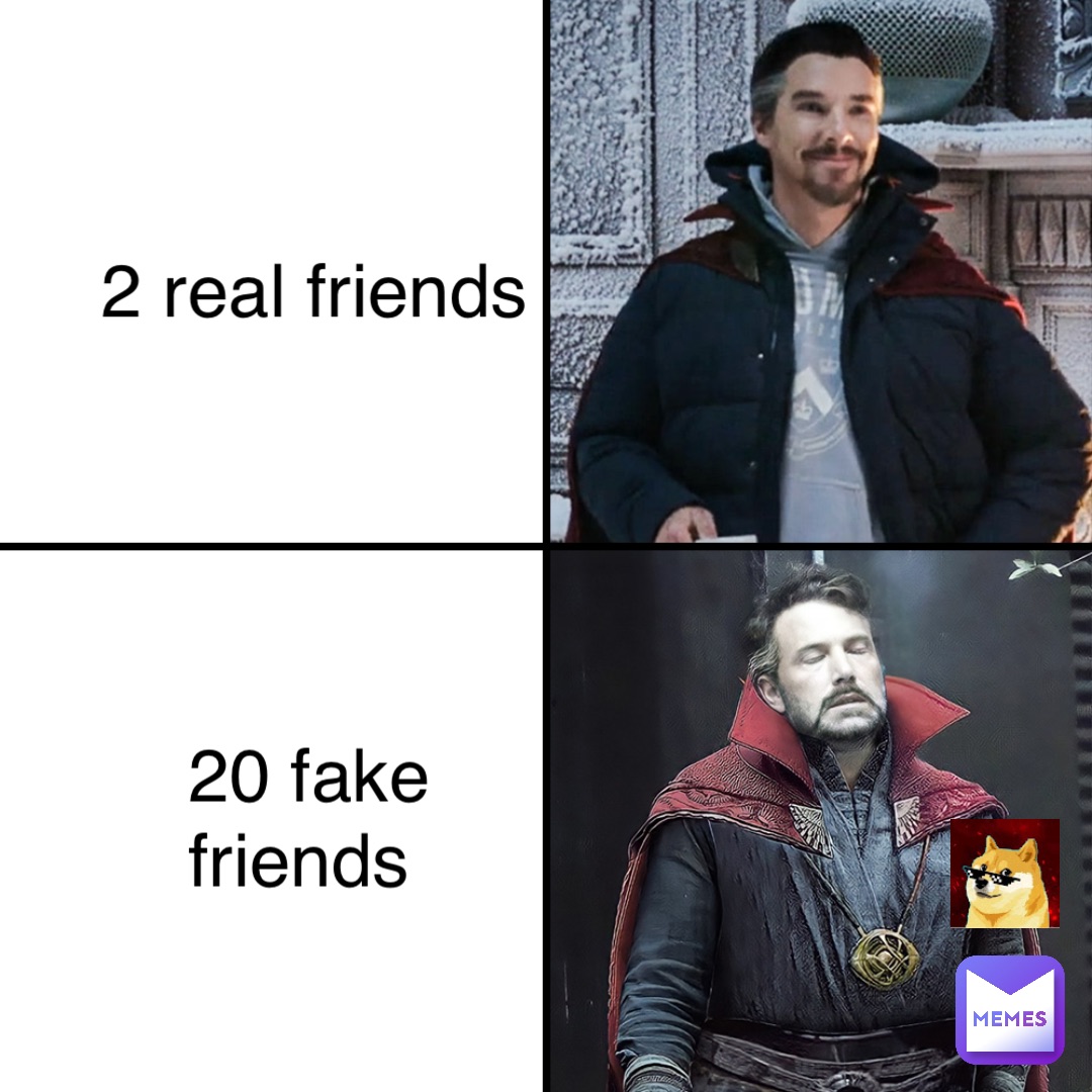 20 fake friends 2 real friends