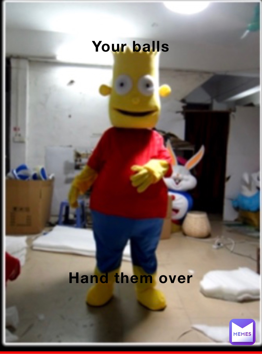 Your balls Hand them over