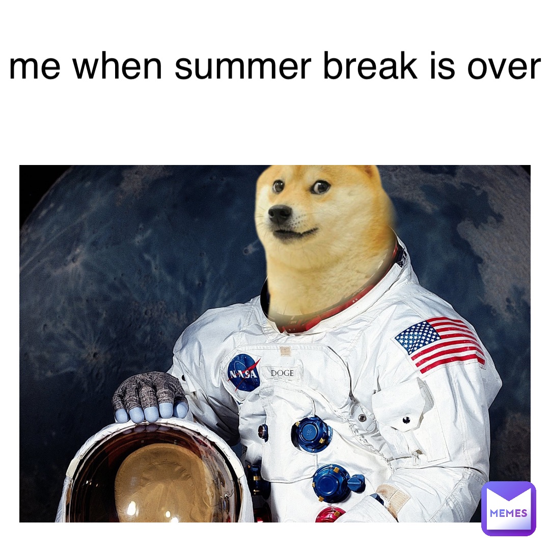 me when summer break is over