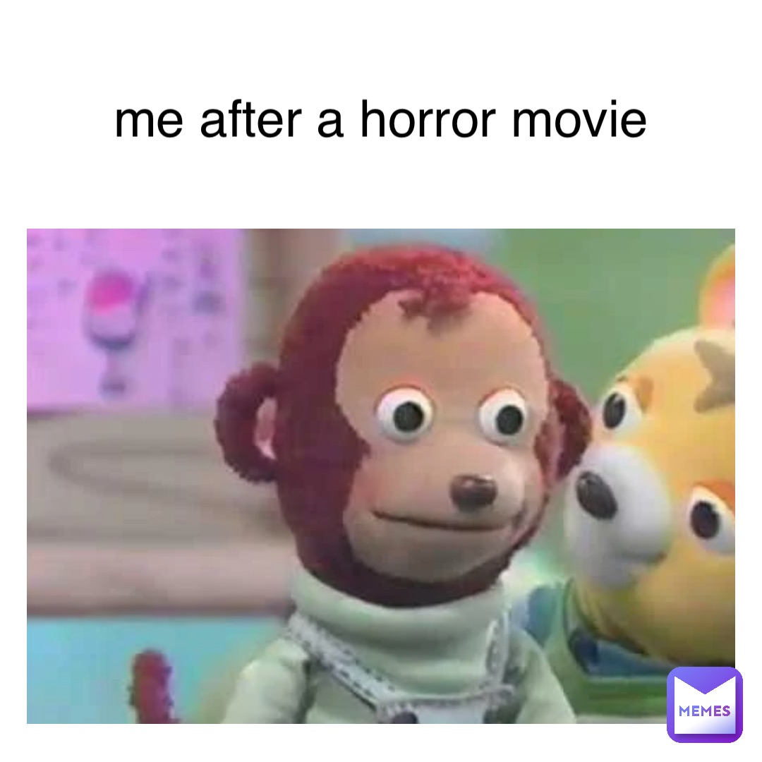 me after a horror movie