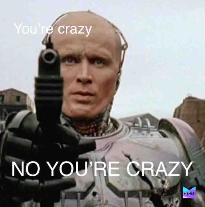 NO YOU’RE CRAZY  #nou Yourecraz  #no  #no You’recrazy You’recrazy You’recrazy