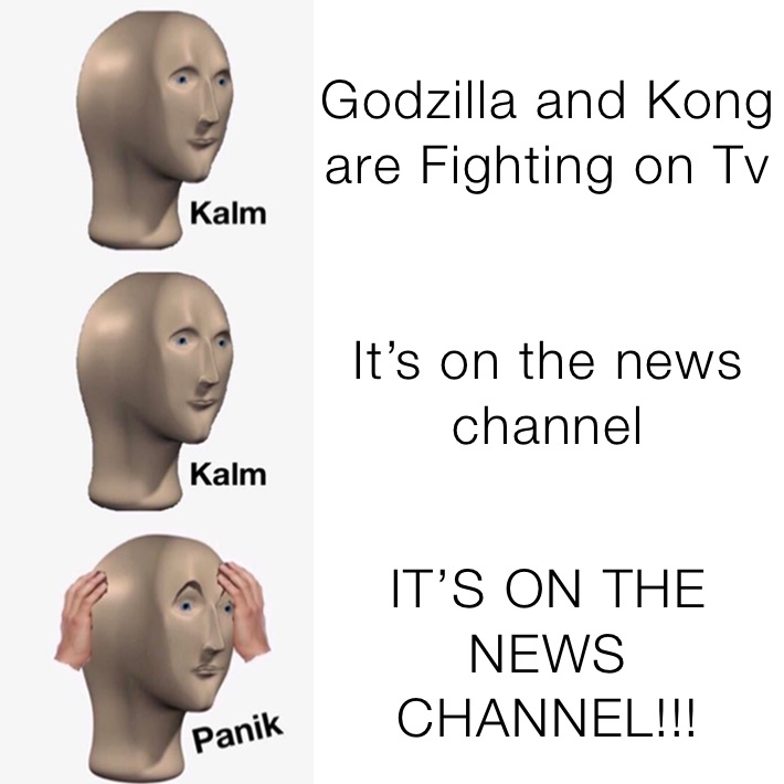 Godzilla and Kong are Fighting on Tv It’s on the news channel IT’S ON THE NEWS CHANNEL!!!