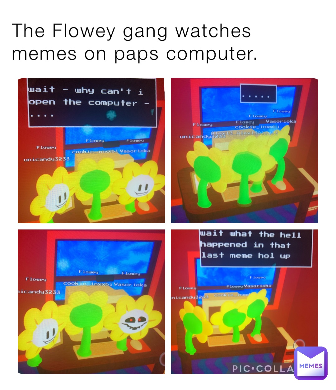 The Flowey gang watches memes on paps computer.