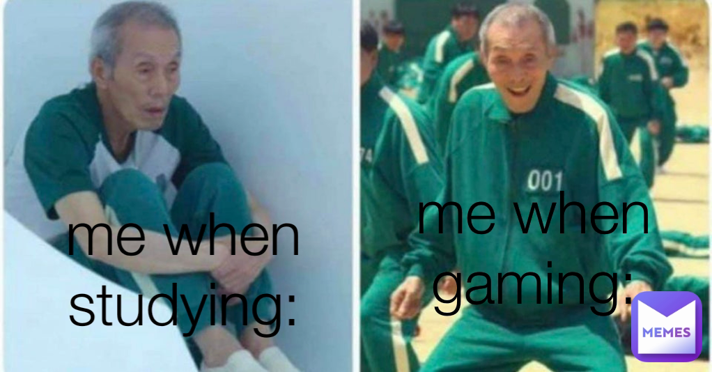 me when studying: me when gaming: