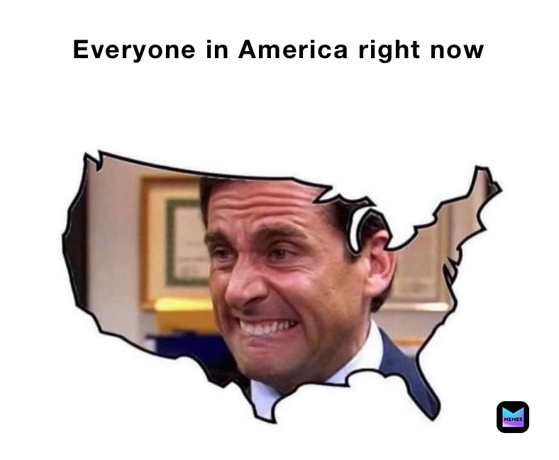 Everyone in America right now 
