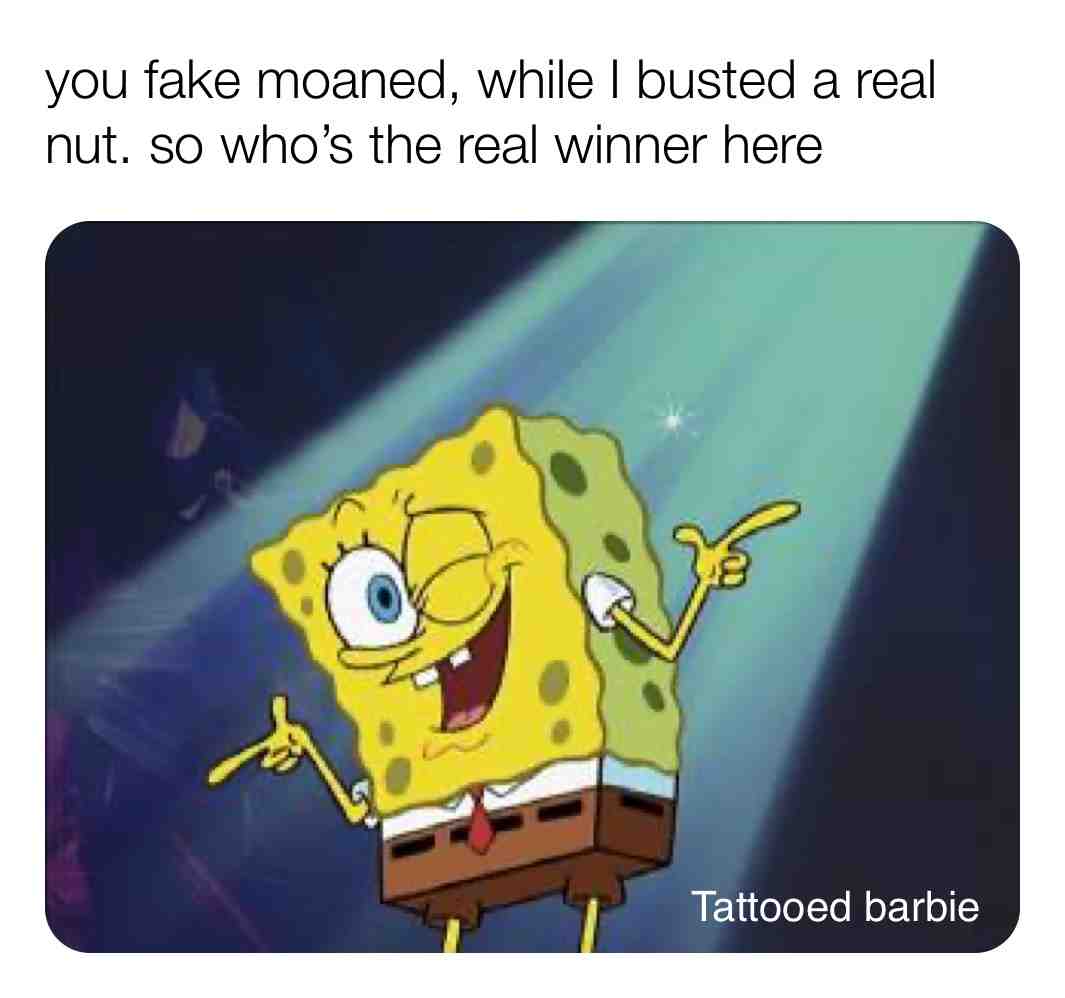 #spongebobmemesbob #spongebobmemes #funnyafmemesmemesdailyemememes #funnyafmemesmemesdailyeme #funnyafmemesmemesdaily #funnyafmemes #rudehumor #rudehumor #dirty #sex #sexualcontent #nut #bust #funnyaf