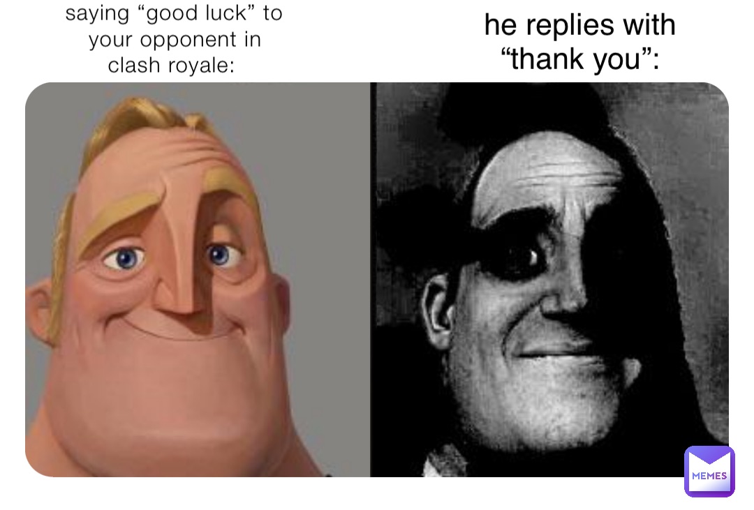 saying “good luck” to your opponent in clash royale: he replies with “thank you”: