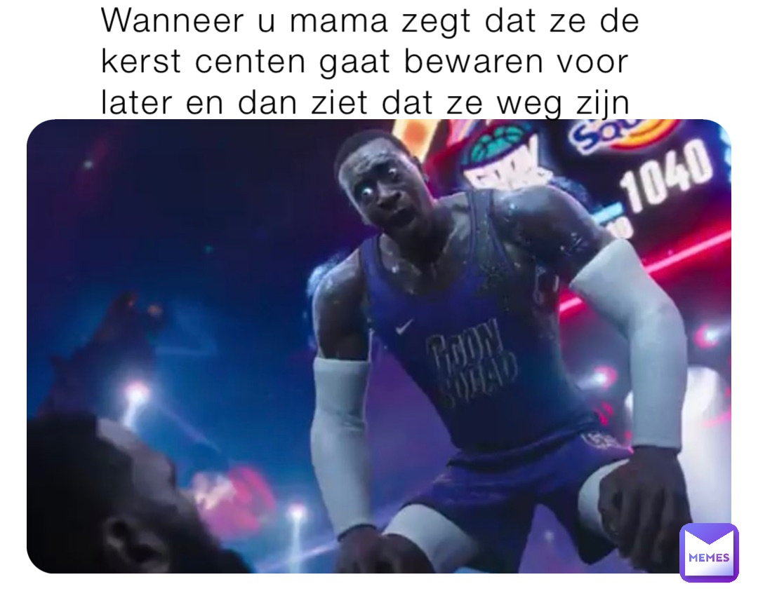 Wanneer u mama zegt dat ze de kerst centen gaat bewaren voor later en dan ziet dat ze weg zijn