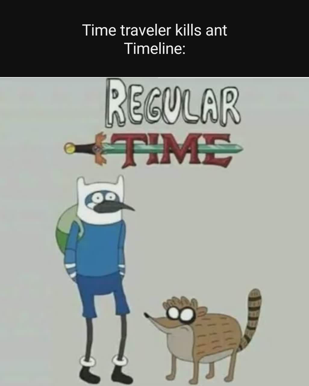 Time traveler kills ant
Timeline: