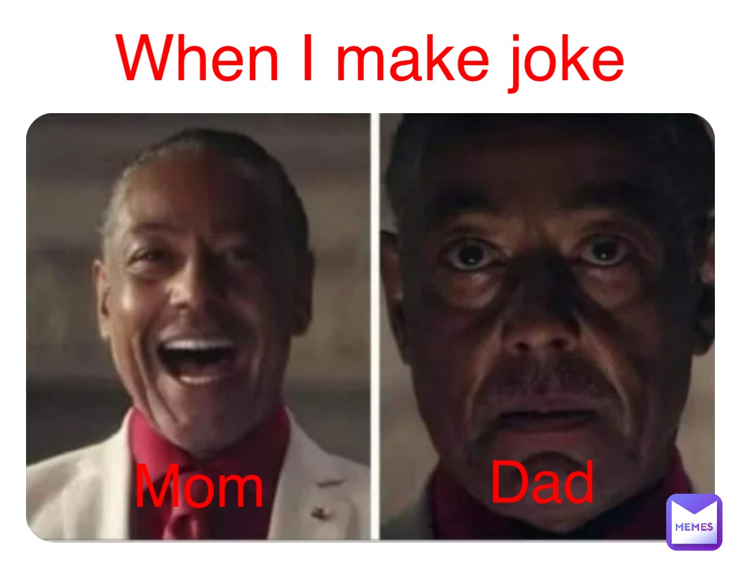 Double tap to edit When I make joke Mom Dad