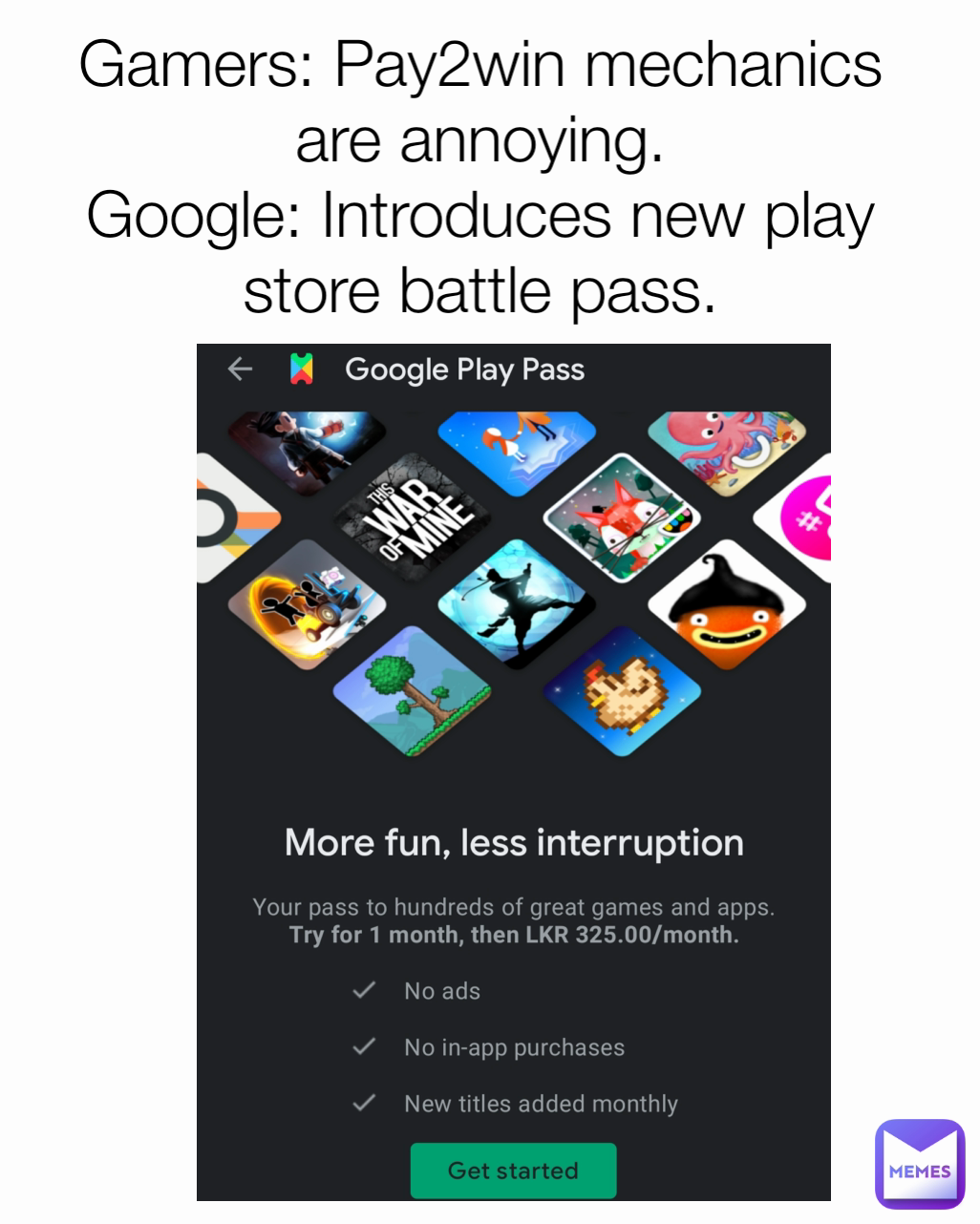 Gamers: Pay2win mechanics are annoying.
Google: Introduces new play store battle pass.