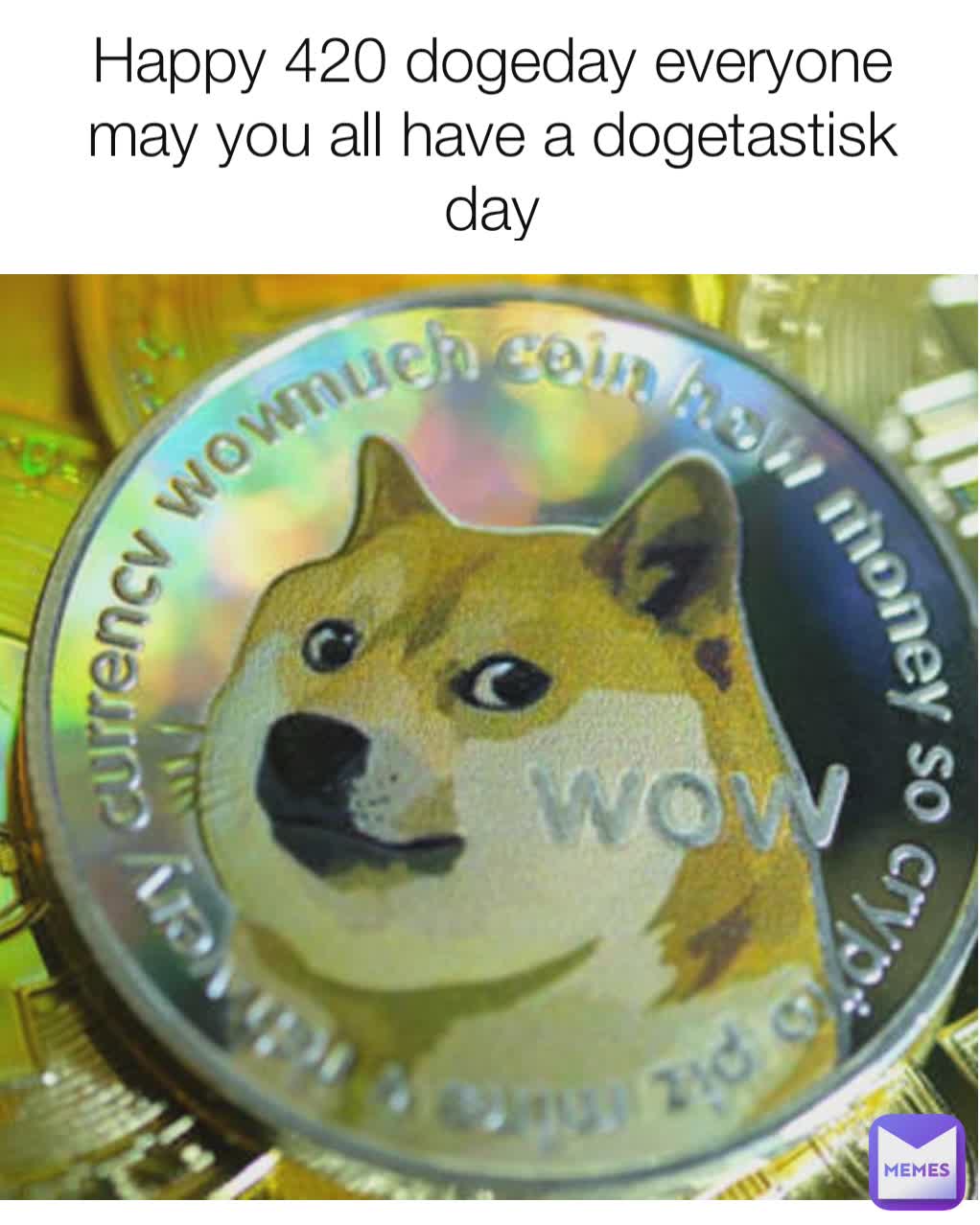 Happy 420 dogeday everyone may you all have a dogetastisk day
