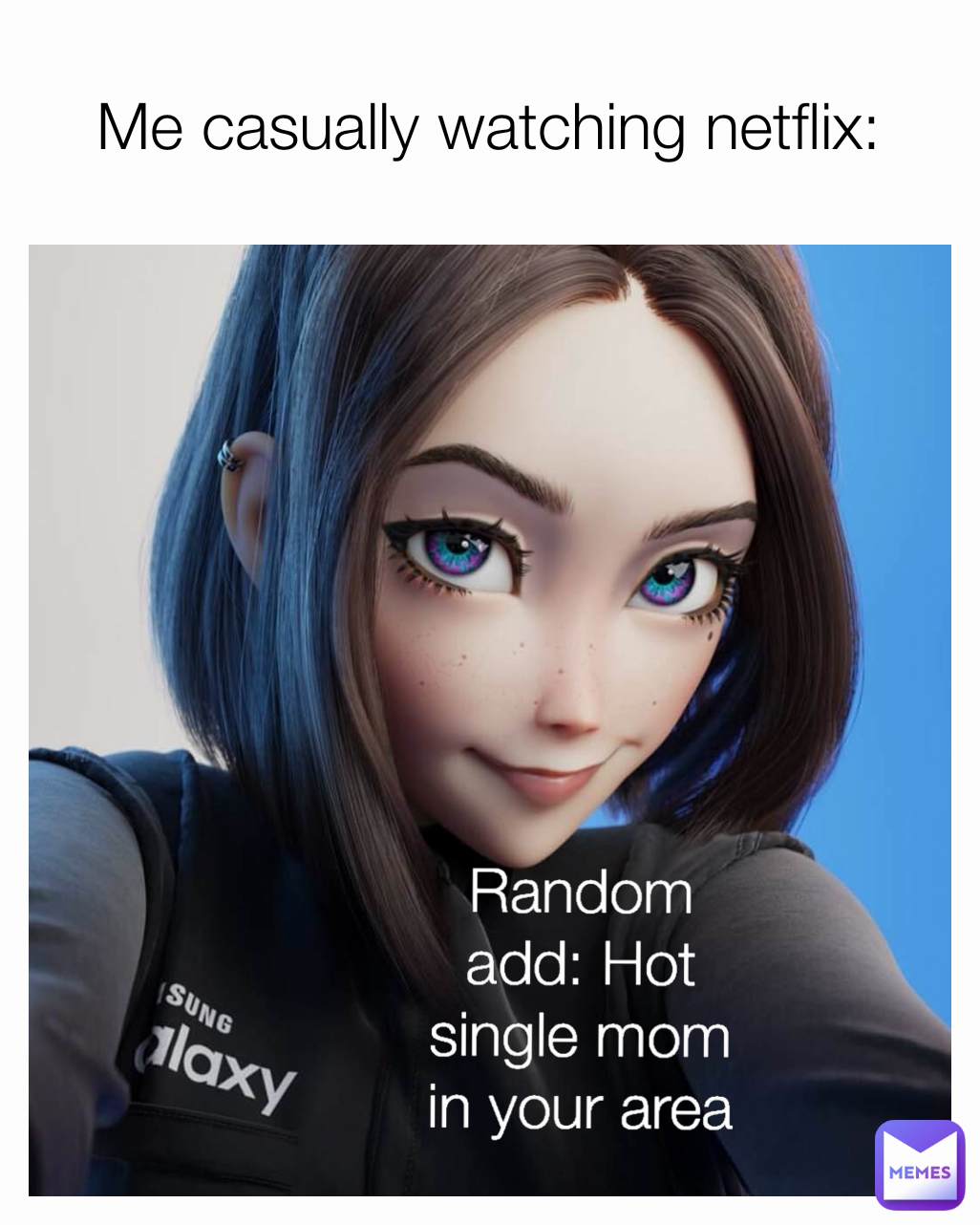 Me casually watching netflix: Random add: Hot single mom in your area
