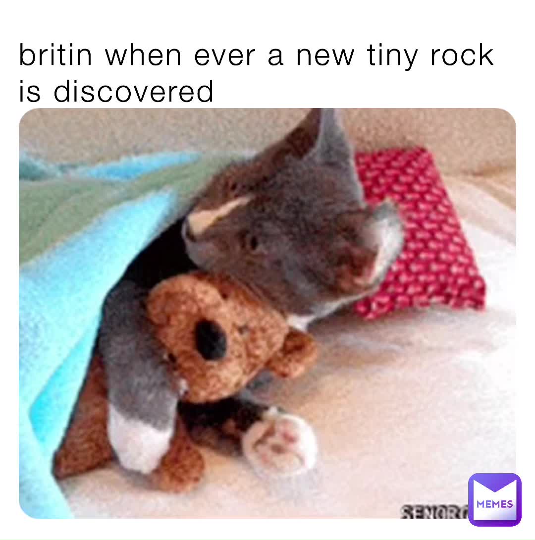 britin when ever a new tiny rock is discovered | @asexualpride | Memes