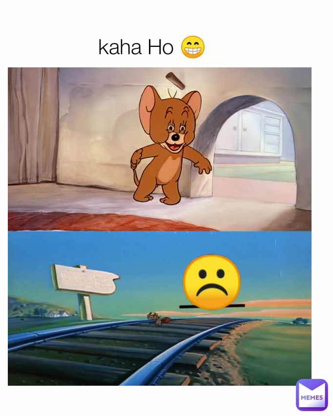 ☹️ kaha Ho 😁