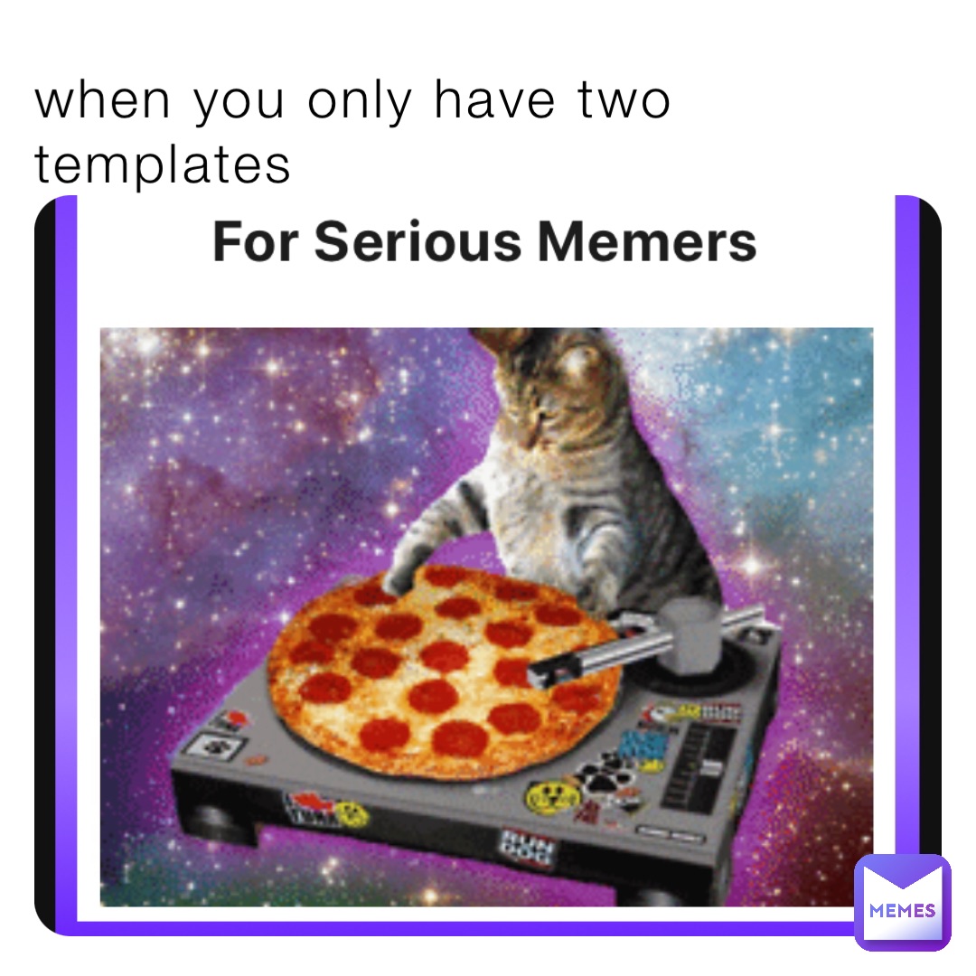 when you only have two templates