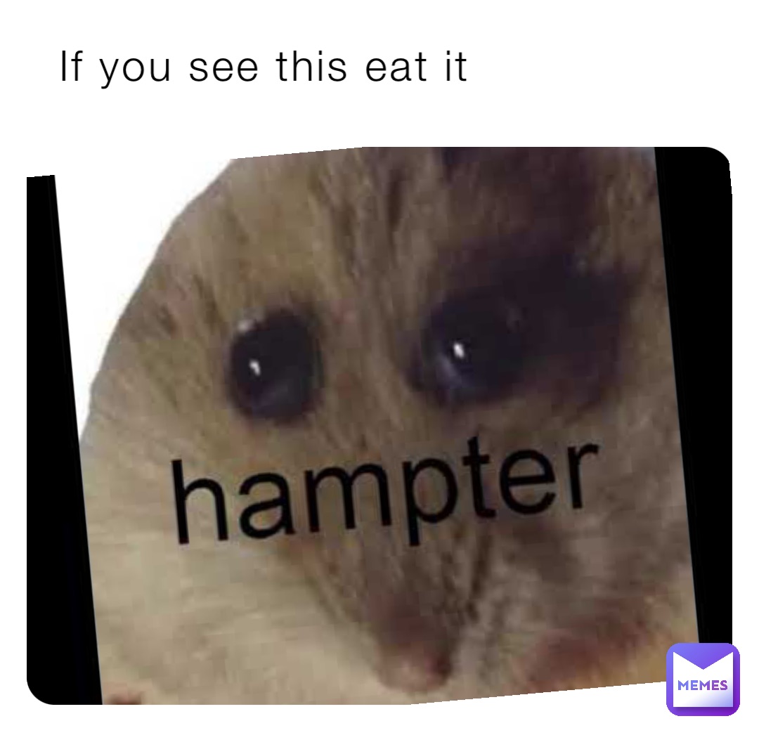 If you see this eat it