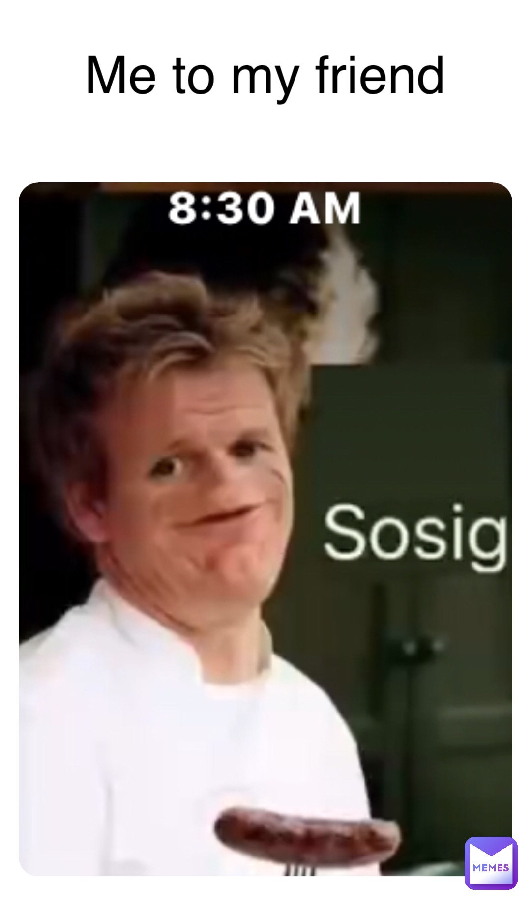 Me to my friend