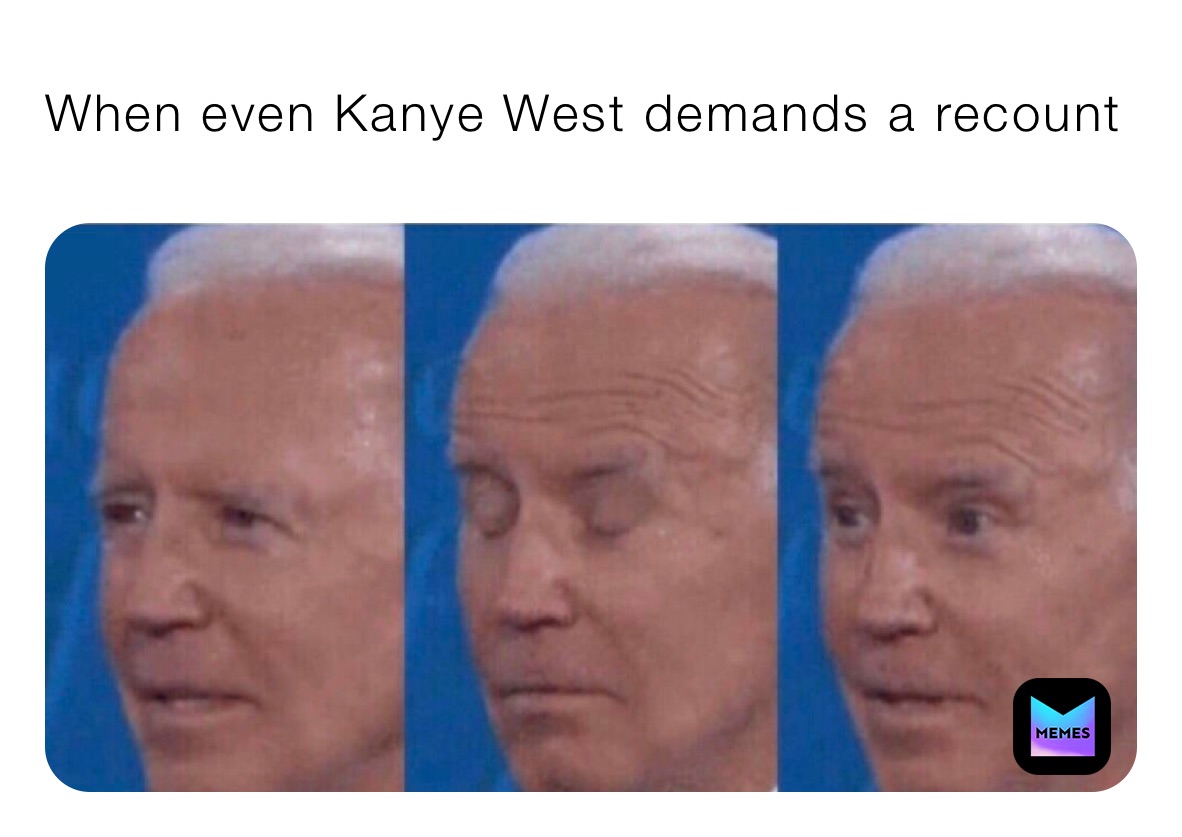 When even Kanye West demands a recount