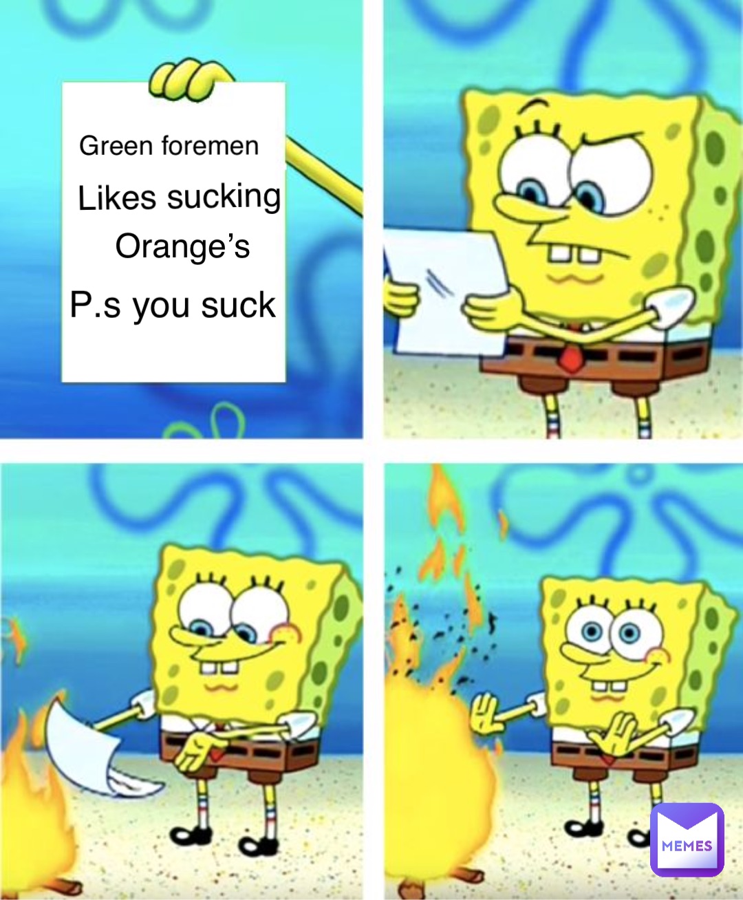 Green foremen Likes sucking Orange’s P.s you suck