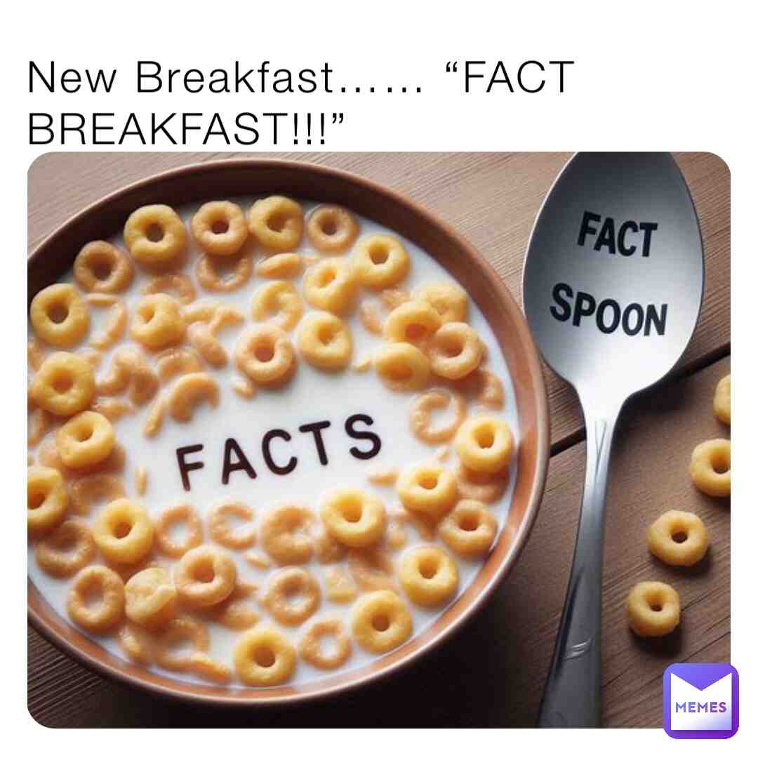 Your daily breakfast for fact
