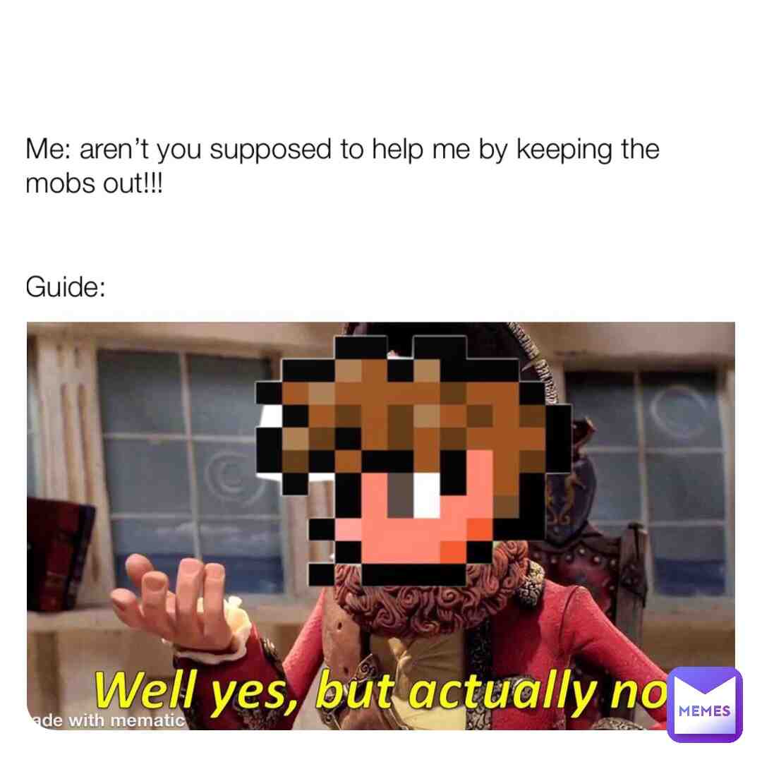 When guide sits there in the chair when mobs are outside