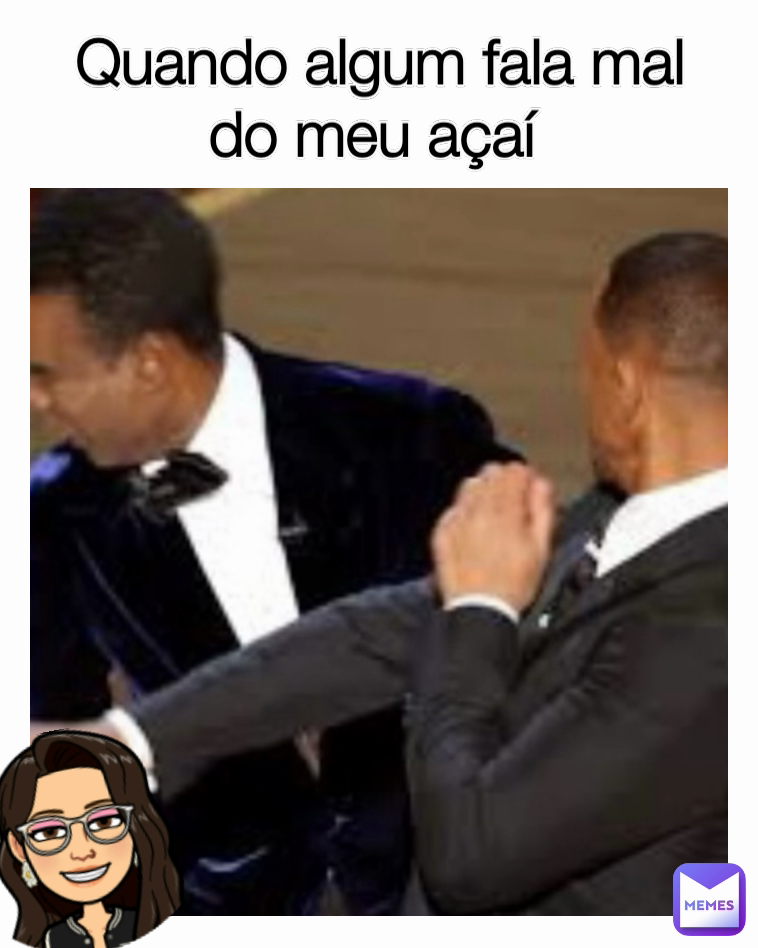 Quando algum fala mal do meu açaí 