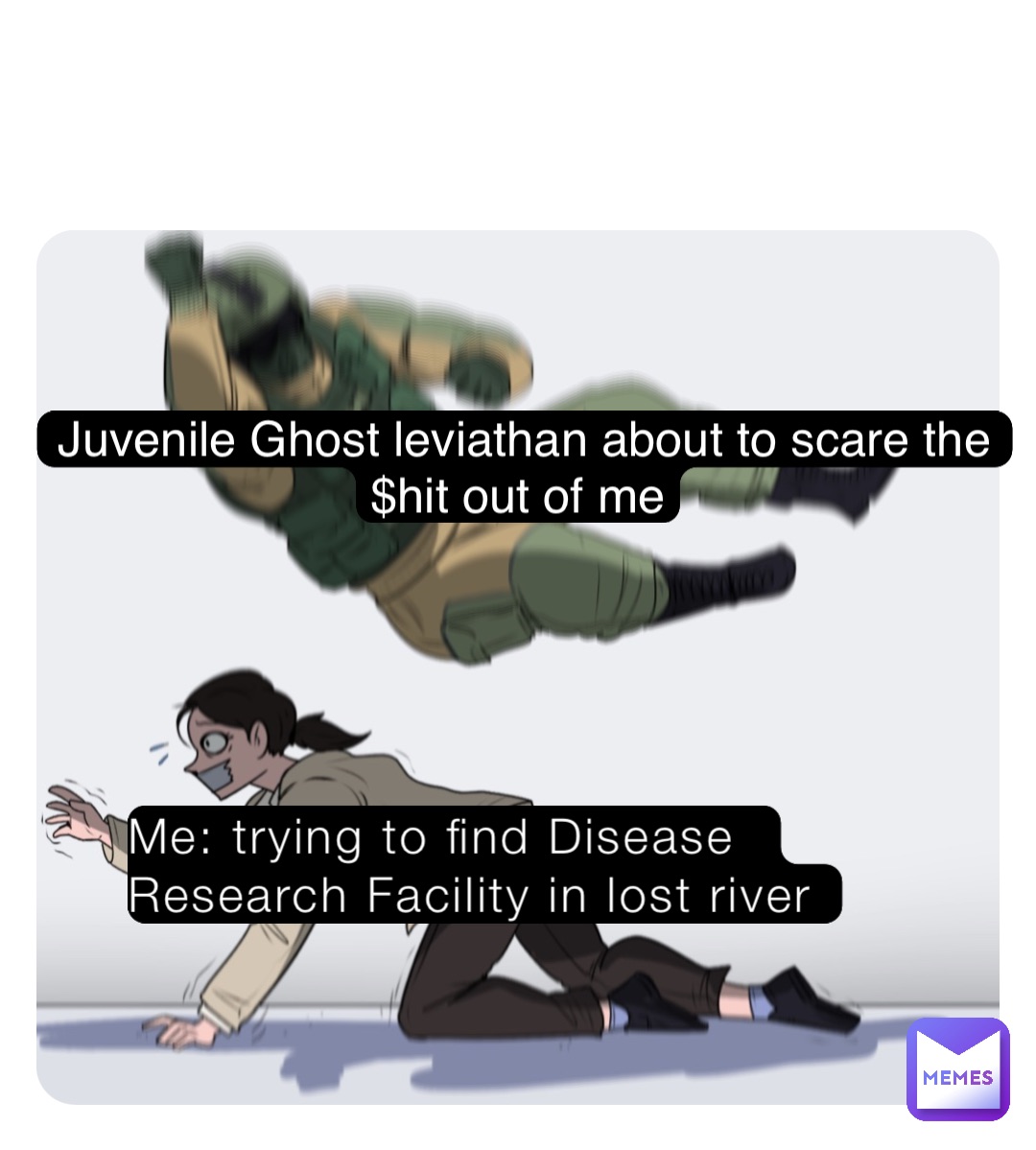 Me: trying to find Disease Research Facility in lost river Juvenile Ghost leviathan about to scare the $hit out of me