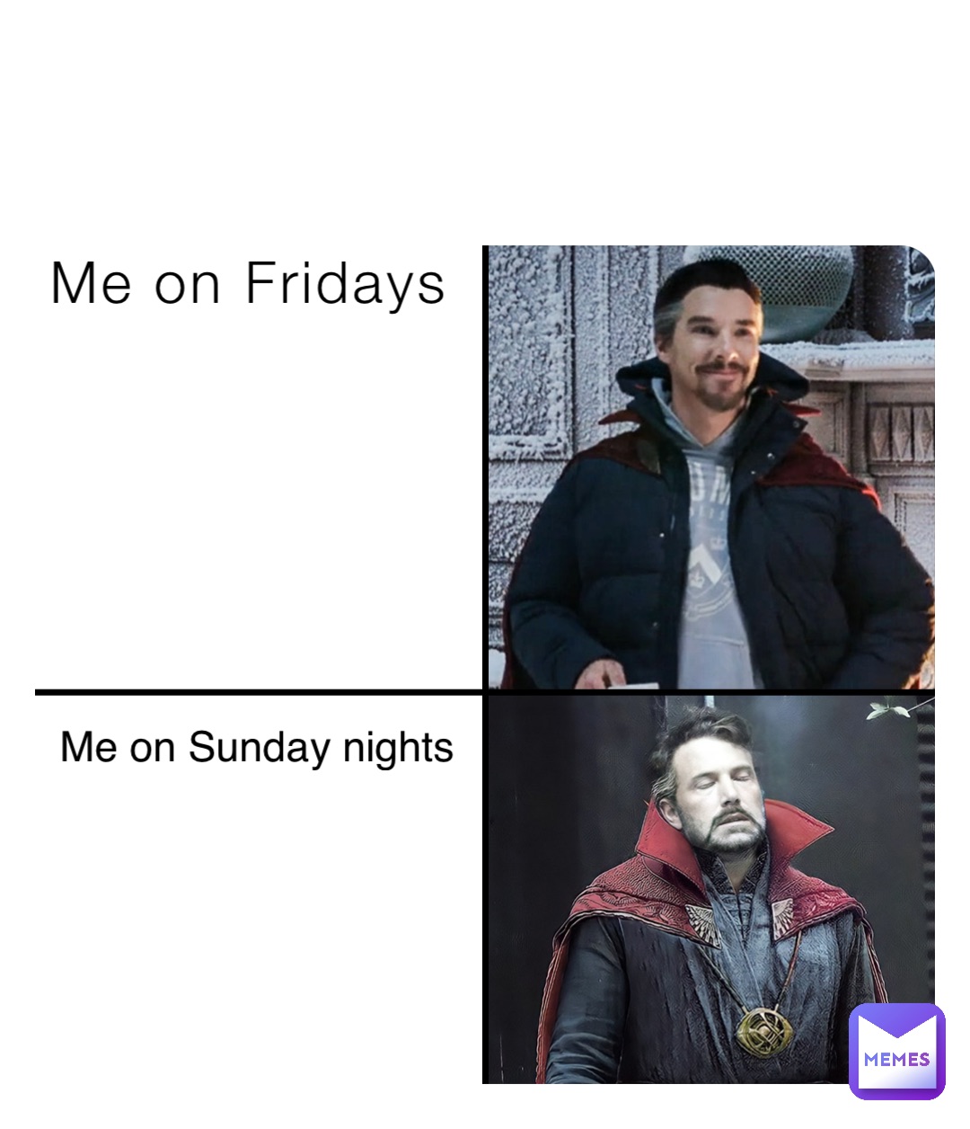 Me on Fridays Me on Sunday nights