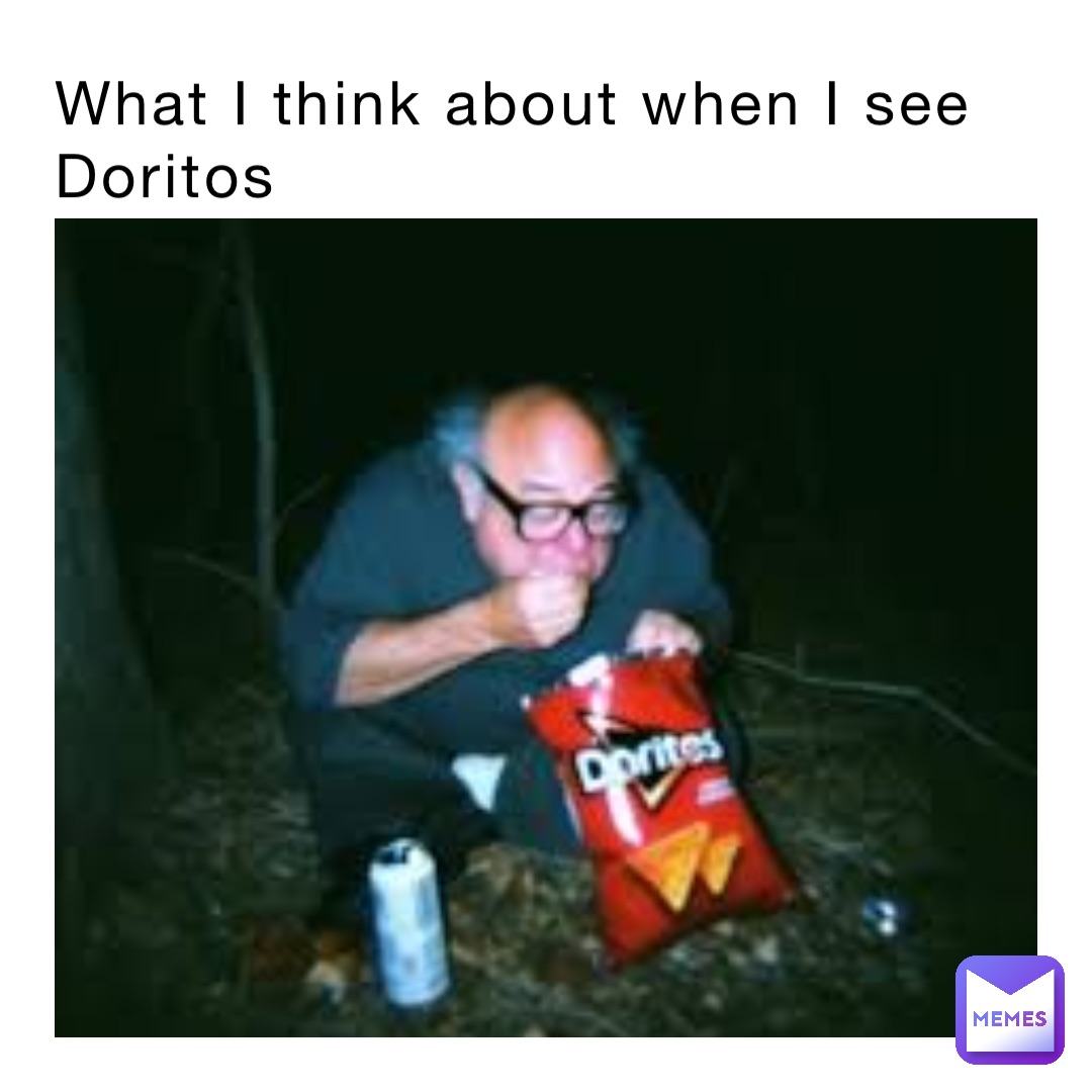 What I think about when I see Doritos